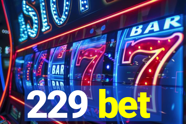 229 bet